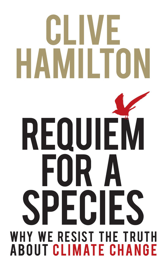 Requiem for a Species: Why we resist the truth about climate change [Paperback] Hamilton, Clive