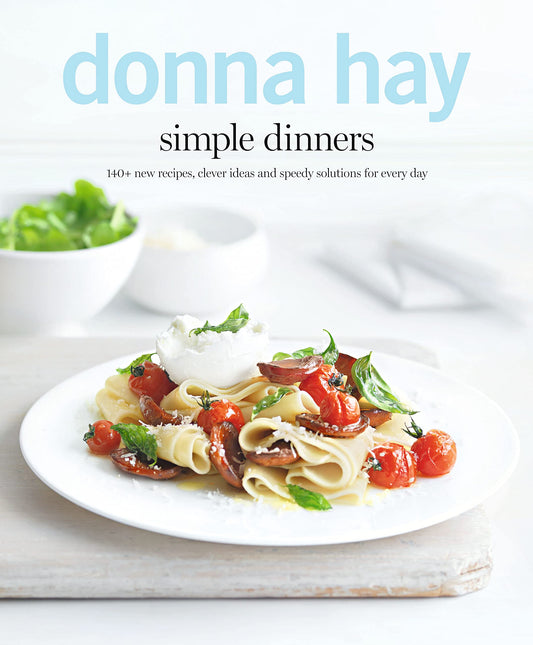 Simple Dinners: 140+ New Recipes, Clever Ideas and Speedy Solutions For Every Day [Paperback] Hay, Donna