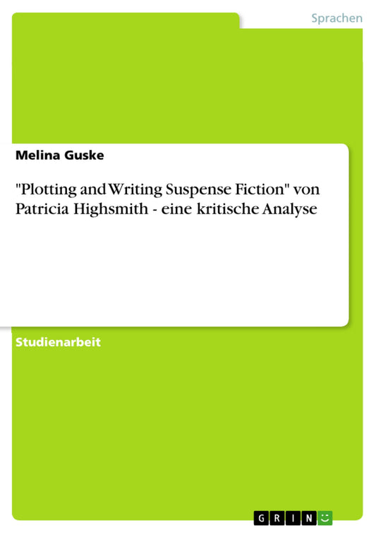 "Plotting and Writing Suspense Fiction" von Patricia Highsmith - eine kritische Analyse [Paperback] Guske, Melina