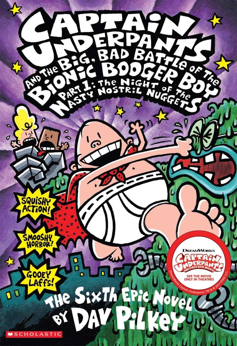 Captain Underpants and the Big, Bad Battle of Bionic Booger Boy Part 1 The Night of the Nasty Nostril Nuggets (Captain Underpants #6) [Mass Market Paperback] Pilkey, Dav