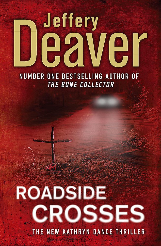 Roadside Crosses: Kathryn Dance Book 2 Deaver, Jeffery