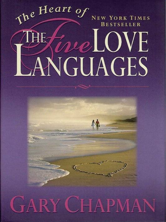 The Heart of the Five Love Languages Chapman Ph.D., Gary