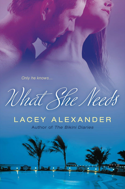 What She Needs [Paperback] Alexander, Lacey