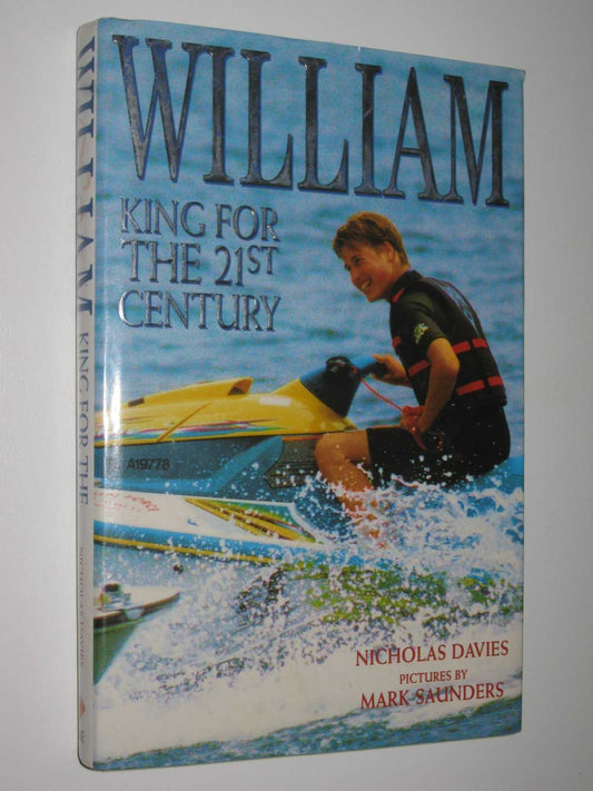 William: King for the 21st Century Davies, Nicholas and Saunders, Mark