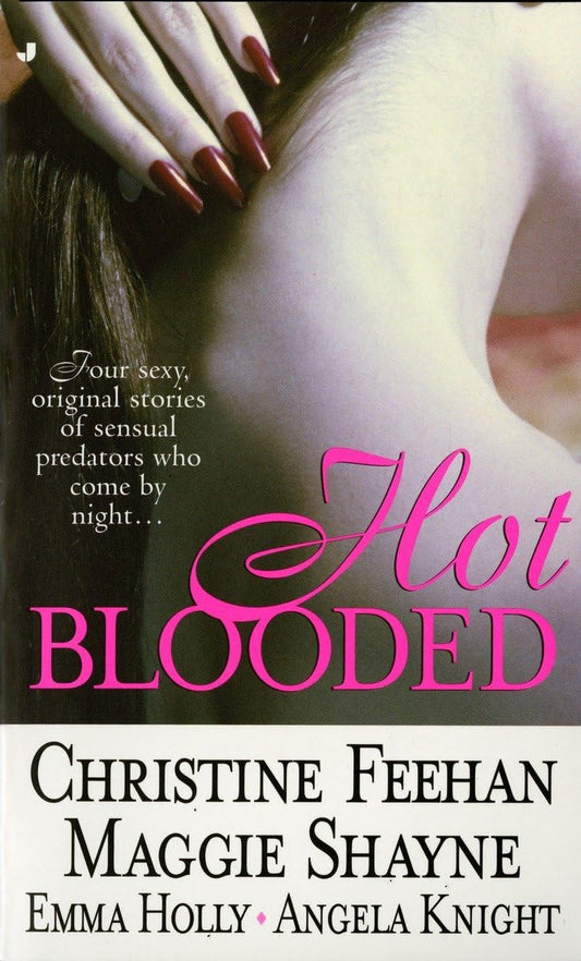 Hot Blooded [Mass Market Paperback] Feehan, Christine; Shayne, Maggie; Holly, Emma and Knight, Angela