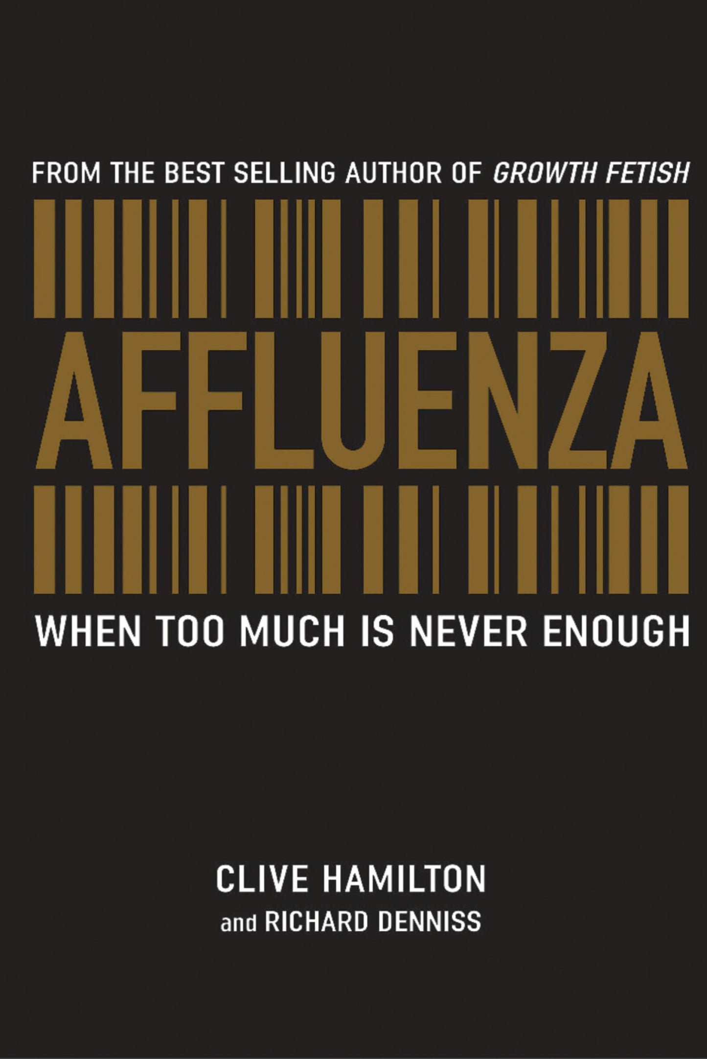 Affluenza: When too much is never enough [Paperback] Hamilton, Clive and Denniss, Richard