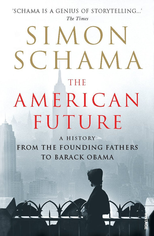 The American Future: A History From The Founding Fathers To Barack Obama [Paperback] Schama, Simon