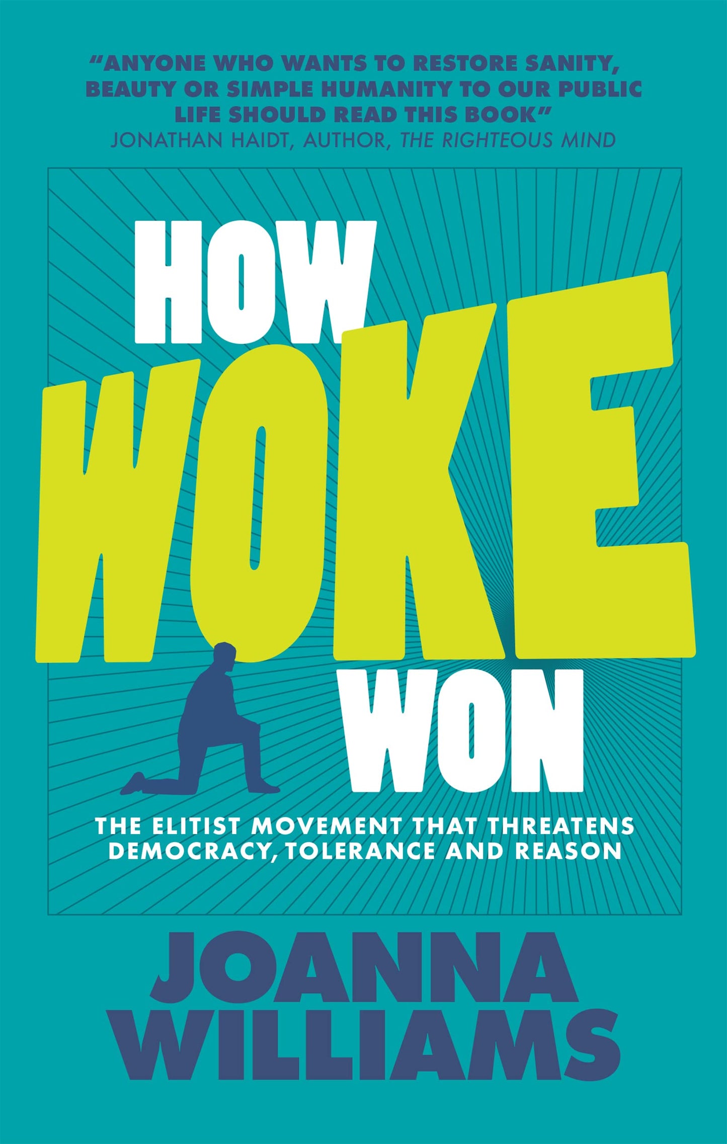 How Woke Won: The Elitist Movement That Threatens Democracy, Tolerance and Reason: 1