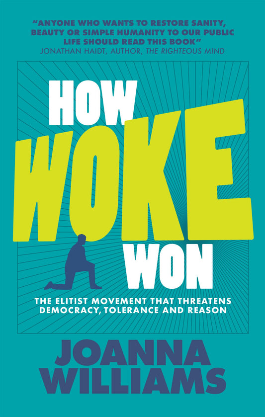 How Woke Won: The Elitist Movement That Threatens Democracy, Tolerance and Reason: 1