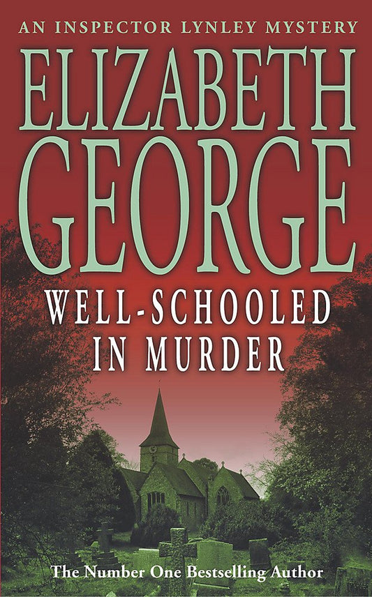 Well-Schooled in Murder: An Inspector Lynley Novel: 3 George, Elizabeth