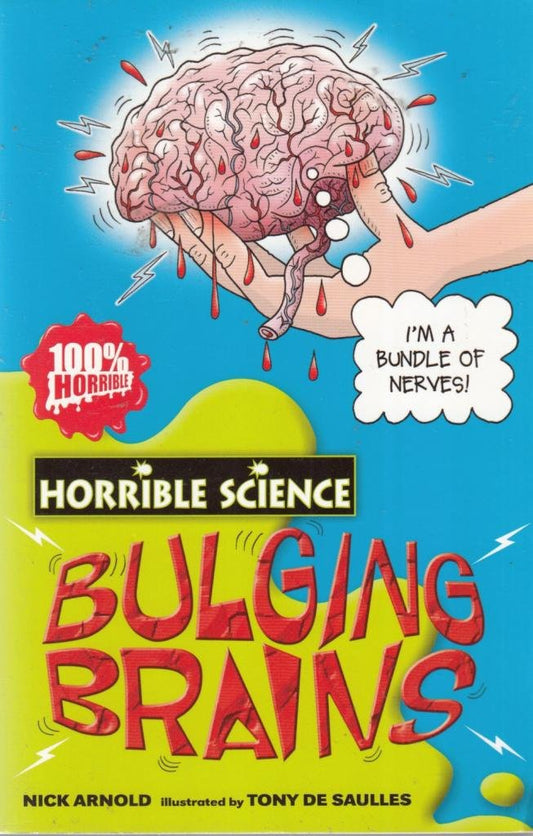 Horrible Science: Bulging Brains: Re-issue Arnold,Nick and De Saulles,Tony