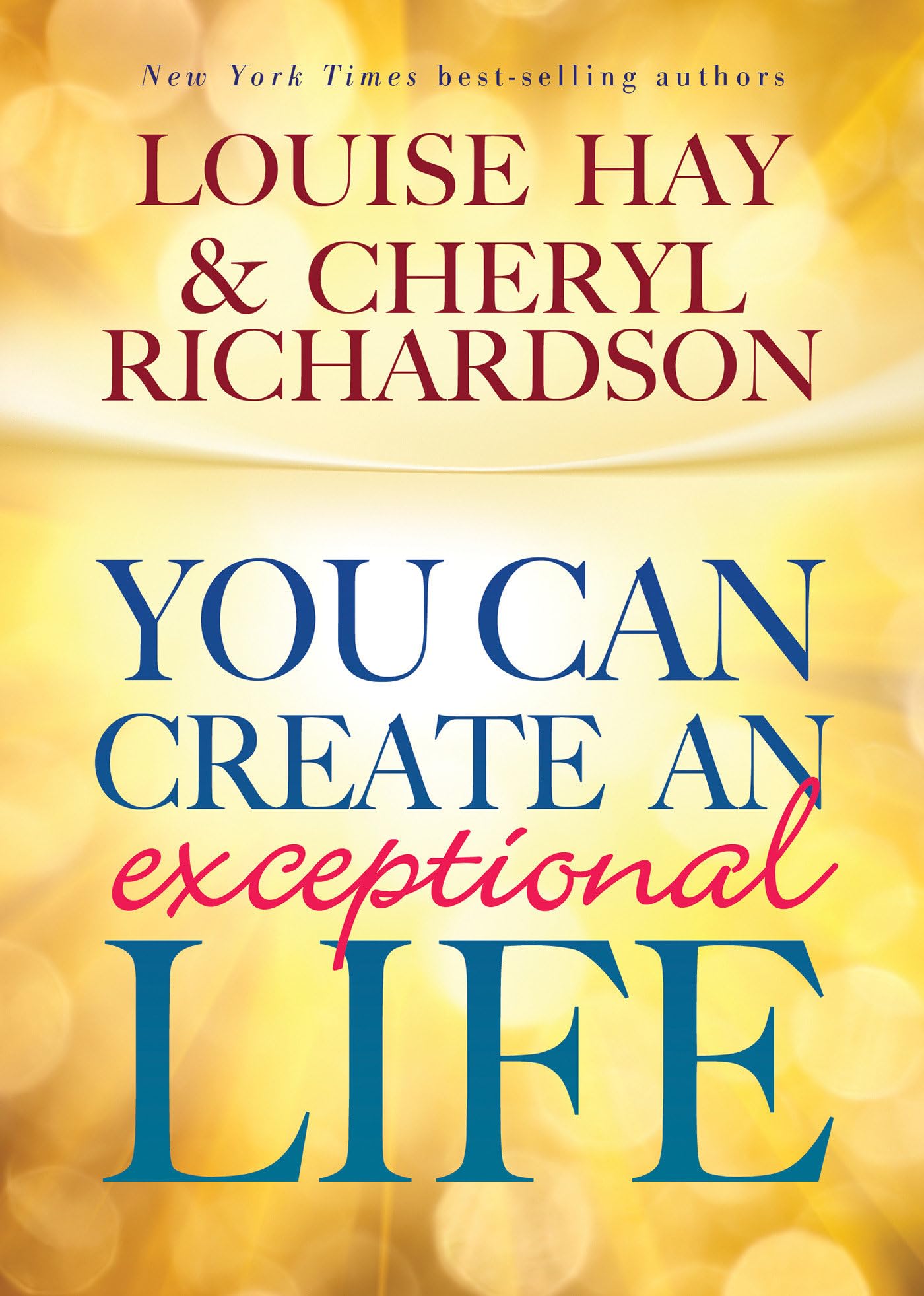 You Can Create an Exceptional Life [Paperback] Hay, Louise L. and Cheryl, Richardson