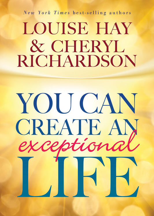 You Can Create an Exceptional Life [Paperback] Hay, Louise L. and Cheryl, Richardson