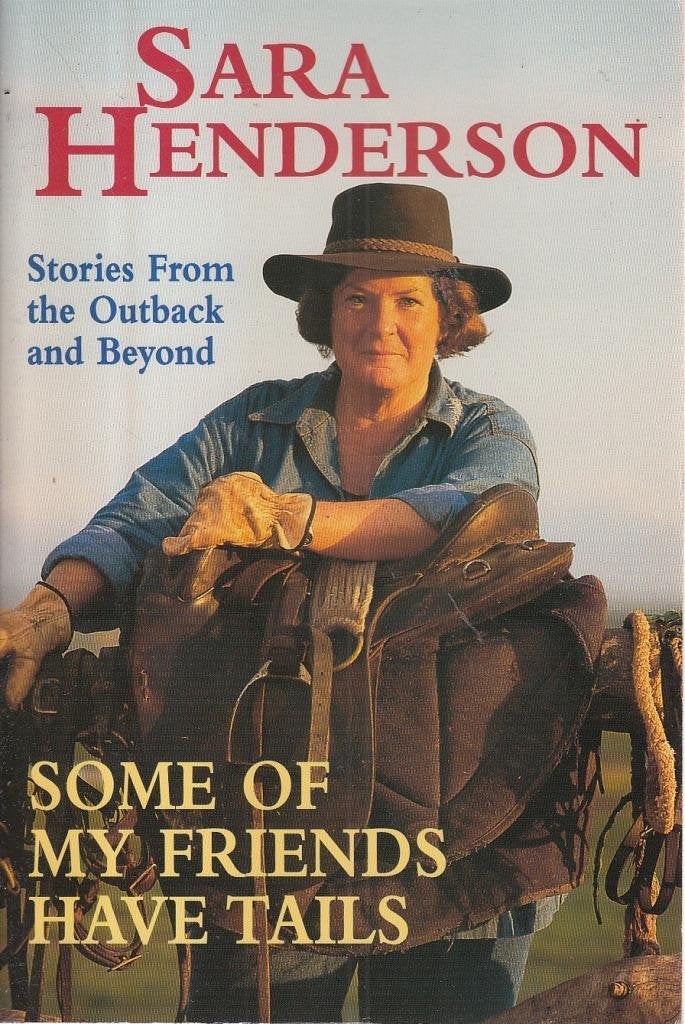Some of My Friends Have Tails: Stories From the Outback and Beyond [Paperback] Henderson Sara