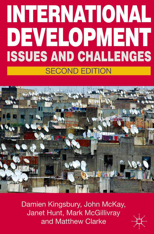 International Development: Issues and Challenges Kingsbury, D. et al.