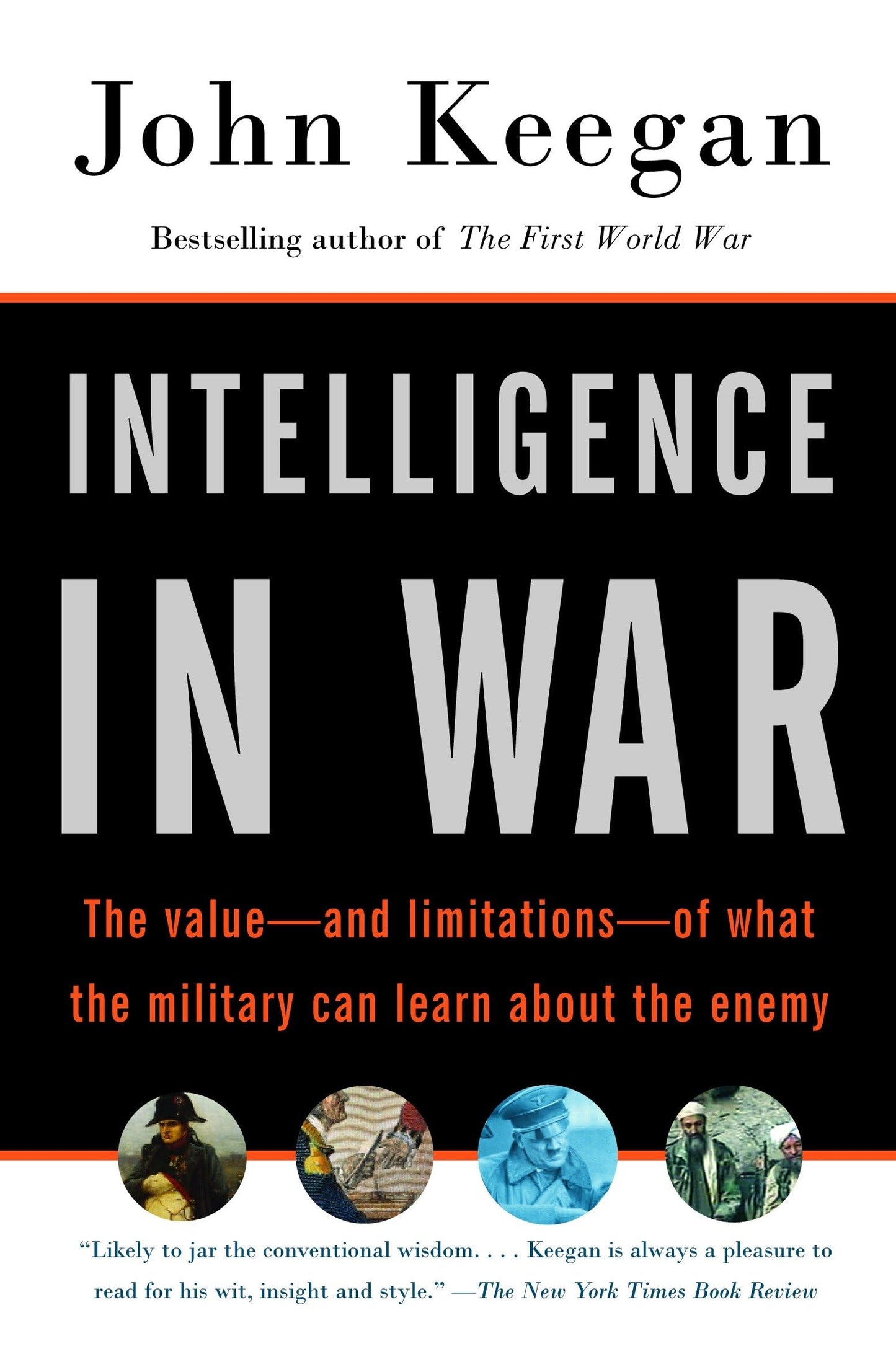 Intelligence in War: The Value--And Limitations--Of What the Military Can Learn about the Enemy [Paperback] Keegan, John