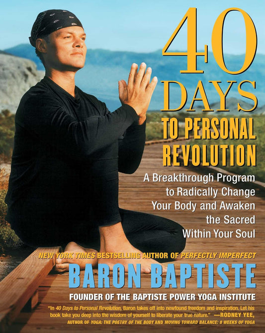 40 days to Personal Revolution: A Breakthrough Program to Radically Change Your Body: A Breakthrough Program to Radically Change Your Body and Awaken the Sacred Within Your Soul [Paperback] Baptiste