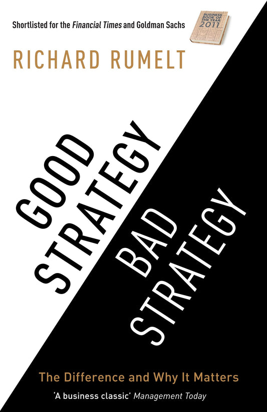 Good Strategy/Bad Strategy: The difference and why it matters