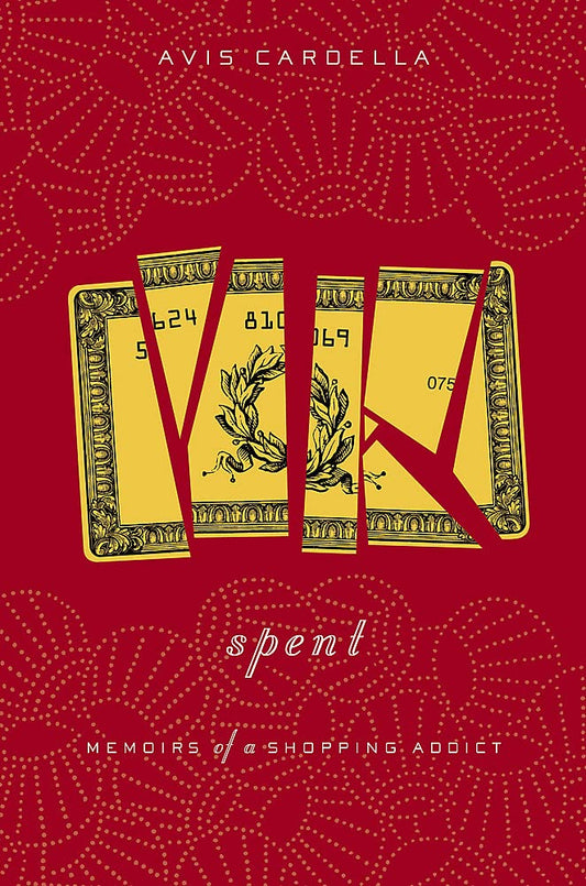 Spent: Memoirs of a Shopping Addict [Hardcover] Cardella, Avis
