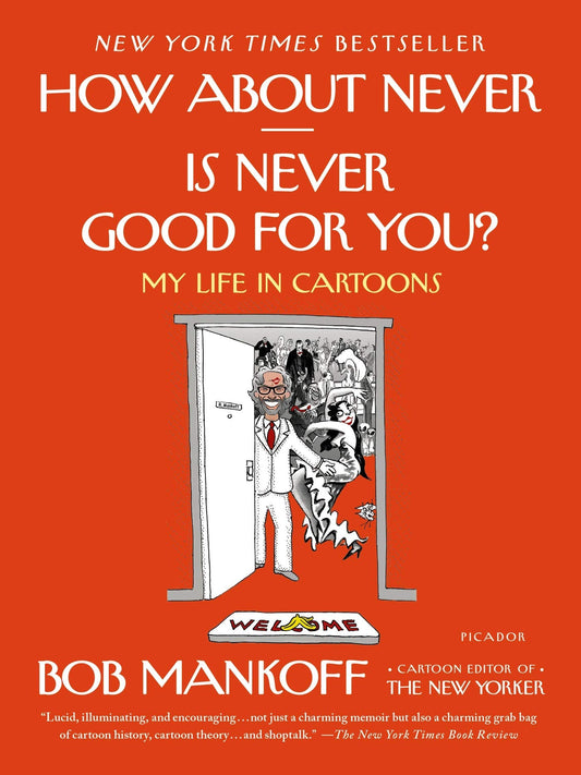 How About Never - Is Never Good for You? Mankoff, Bob