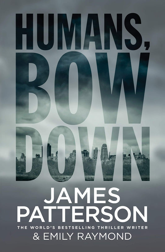 Humans, Bow Down [Paperback] Patterson, James