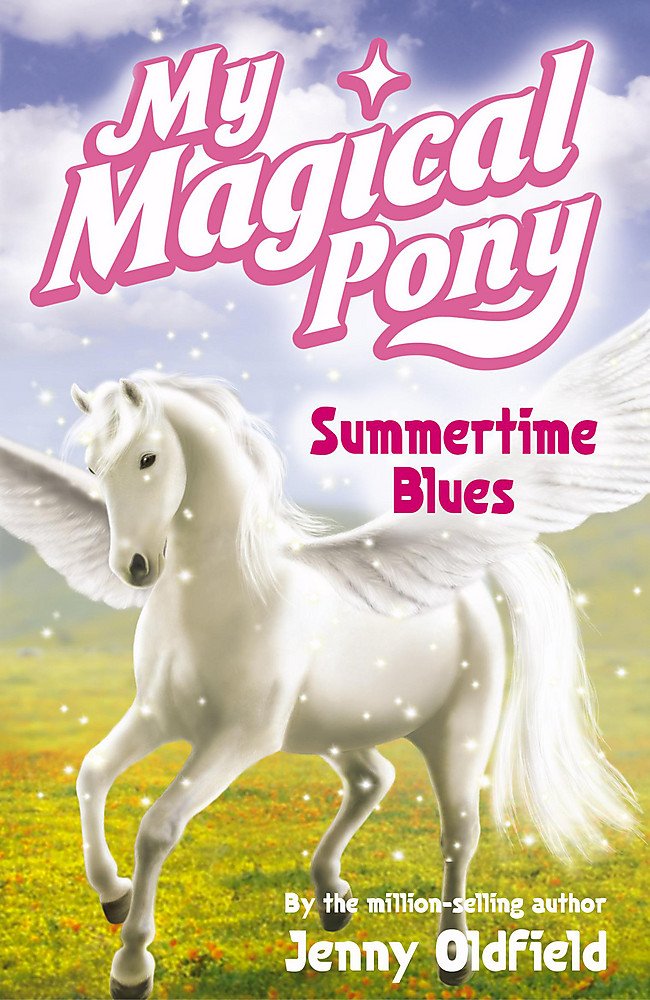 My Magical Pony: Summertime Blues: Book 8 Oldfield, Jenny
