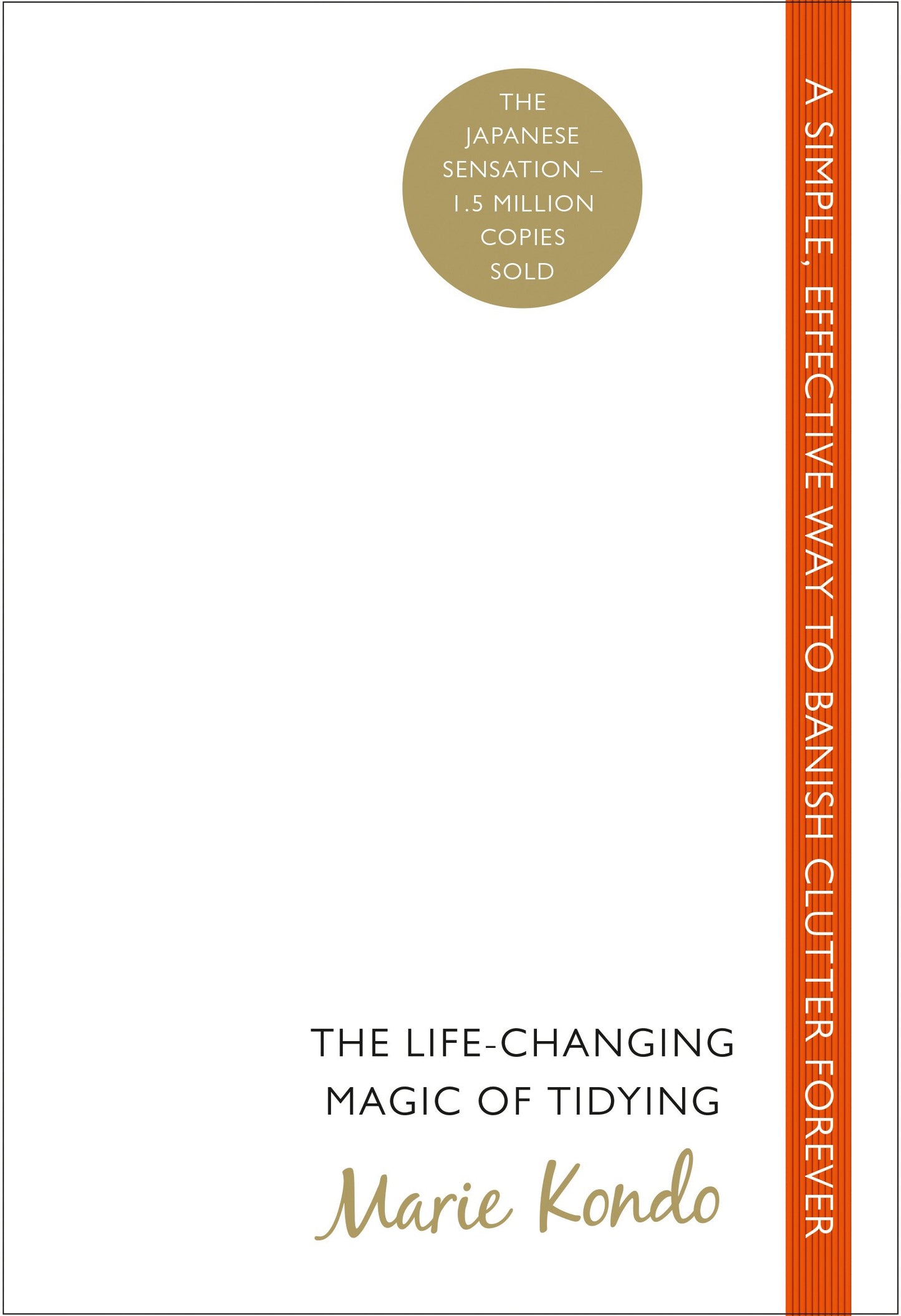 The Life-Changing Magic of Tidying: A simple, effective way to banish clutter forever [Paperback] Kondo, Marie