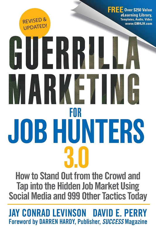 Guerrilla Marketing for Job Hunters 3.0: How to Stand Out from the Crowd and Tap Into the Hidden Job Market using Social Media and 999 other Tactics Today [Paperback] Levinson, Jay Conrad and Perry, David E.