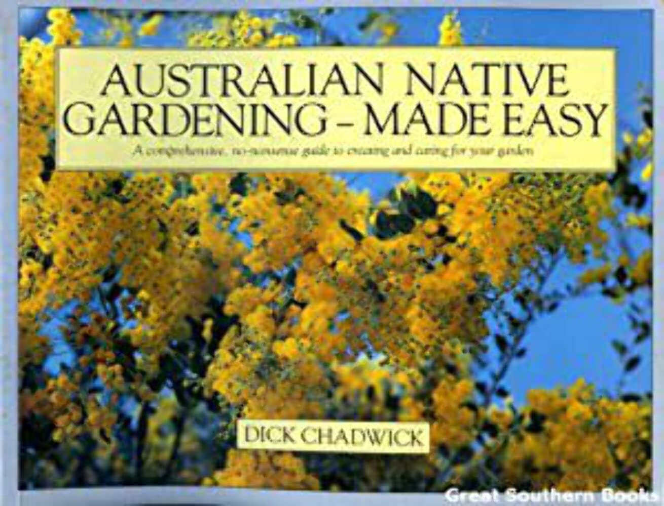 Australian Native Gardening - Made Easy [Paperback] Dick Chadwick