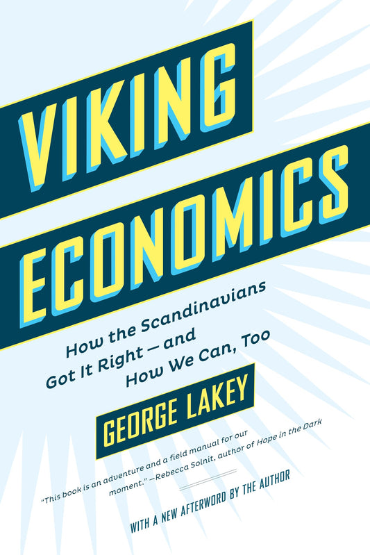 Viking Economics: How the Scandinavians Got It Right-and How We Can, Too [Paperback] Lakey, George
