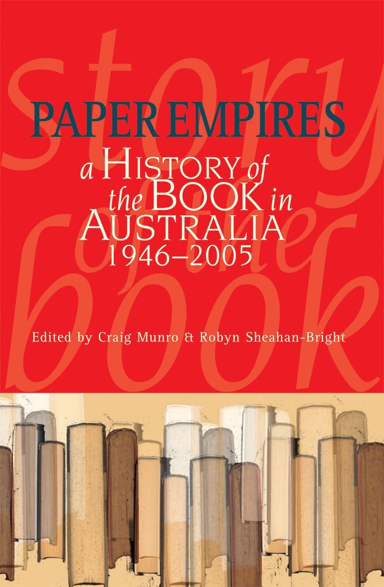 Paper Empires: A History of the Book in Australia 1946-2005
