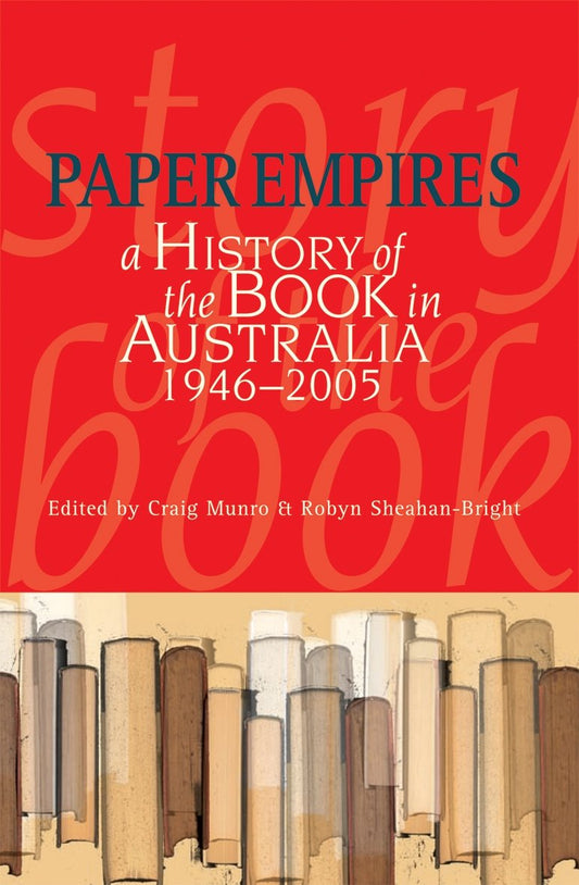 Paper Empires: A History of the Book in Australia 1946-2005