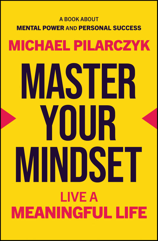 Master Your Mindset: Live a Meaningful Life [Hardcover] Pilarczyk, Michael