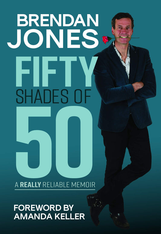 Fifty Shades of 50: A Really Reliable Memoir Foreward by Amanda Keller [Paperback] Brendan Jones and n/a