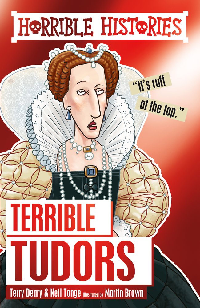 TERRIBLE TUDORS RELOADED [Paperback] Tonge, Neil; Deary, Terry and Brown, Martin