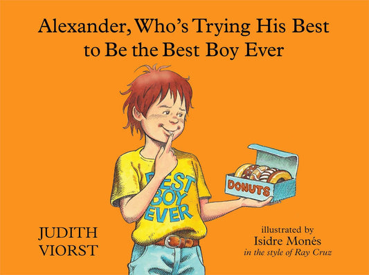 Alexander, Who's Trying His Best to Be the Best Boy Ever [Hardcover] Viorst, Judith and Mones, Isidre