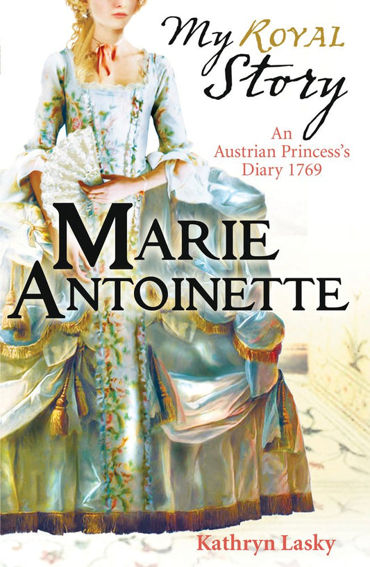 My Royal Story: Marie Antoinette Lasky,Kathryn
