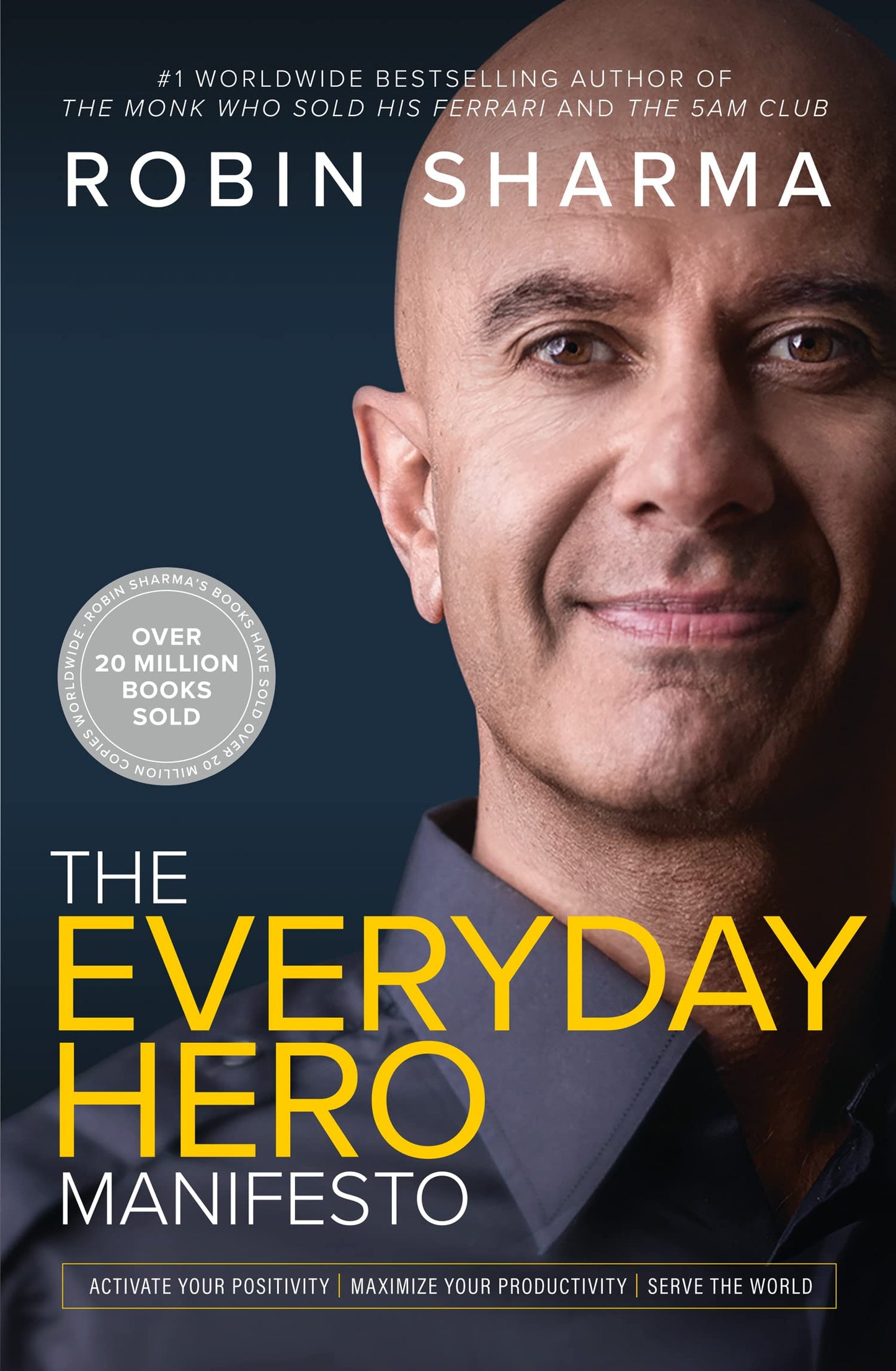 The Everyday Hero Manifesto: Activate Your Positivity, Maximize Your Productivity, Serve the World [Paperback] Sharma, Robin