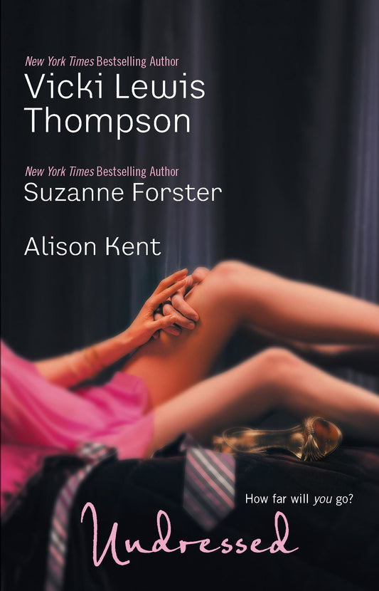 Undressed Thompson, Vicki Lewis; Forster, Suzanne and Kent, Alison