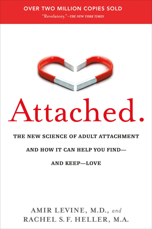 Attached: The New Science of Adult Attachment and How It Can Help YouFind - and Keep - Love [Paperback] Levine, Amir and Heller, Rachel