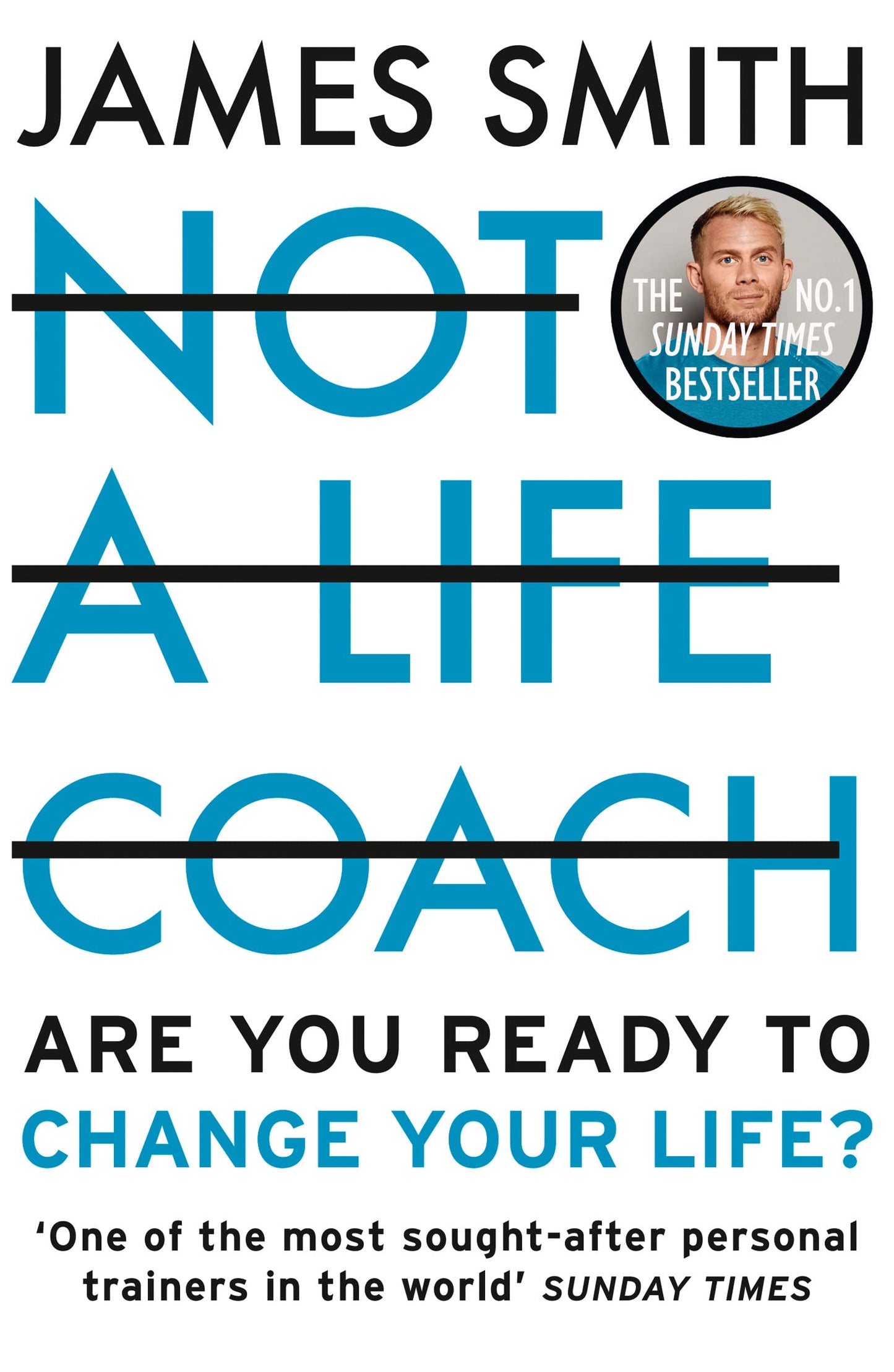 Not a Life Coach: Push Your Boundaries. Unlock Your Potential. Redefine Your Life. [Paperback] Smith, James