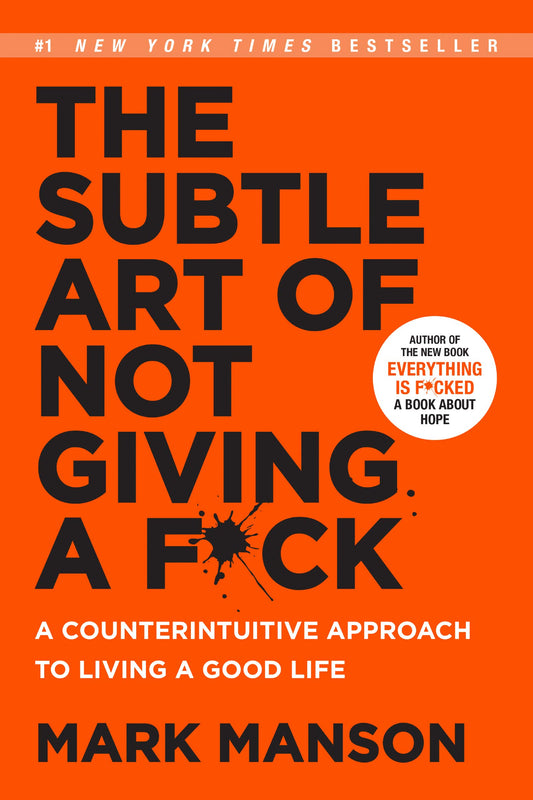 The Subtle Art of Not Giving a F*ck: A Counterintuitive Approach to Living a Good Life [Paperback] Manson, Mark