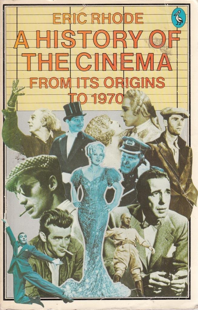 A History of the Cinema: From Its Origins to 1970 Rhode, Eric
