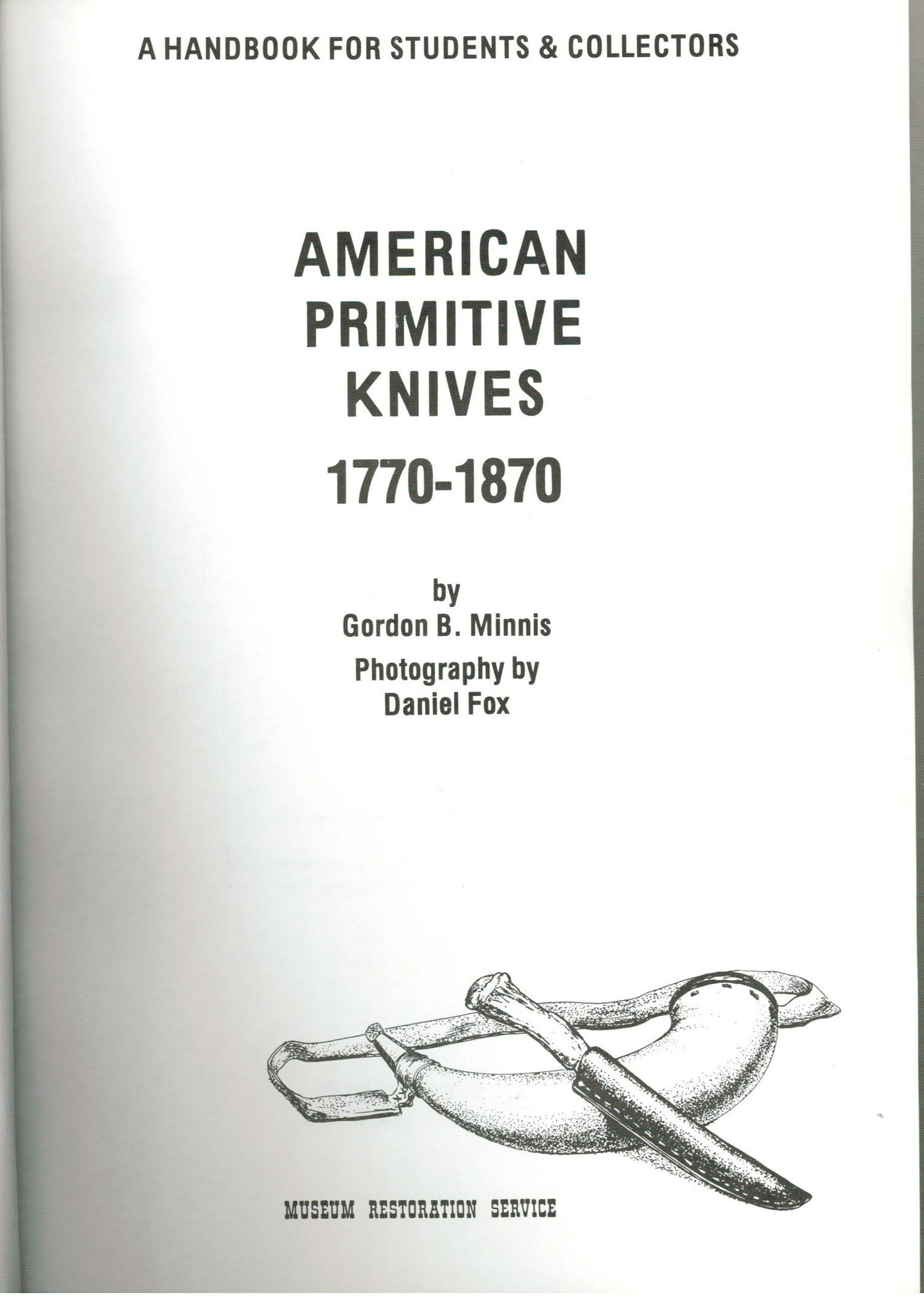 American Primitive Knives: 1770-1870 [Hardcover] Gordon B. Minnis