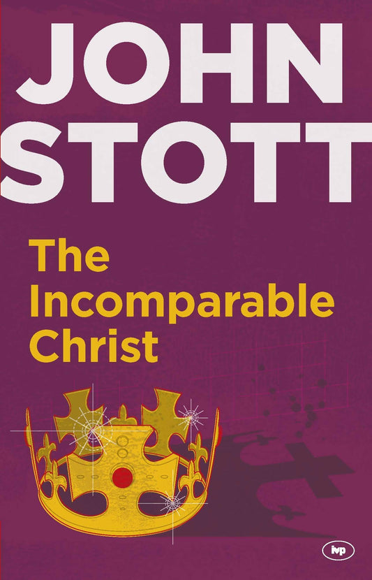 The Incomparable Christ [Paperback] Stott, John