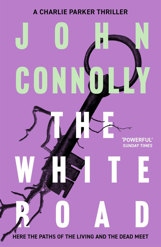 The White Road: Private Investigator Charlie Parker takes on evil in the fourth novel in the globally bestselling series [Paperback] Connolly, John