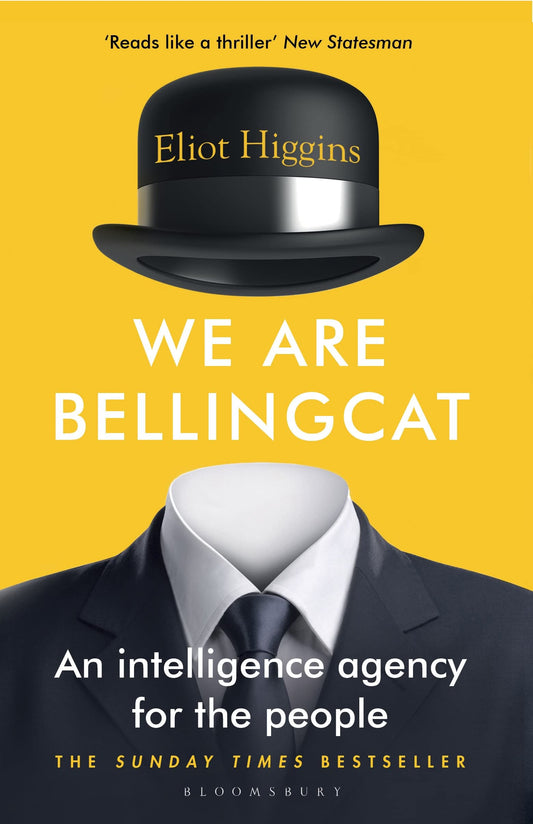 We Are Bellingcat: An Intelligence Agency for the People [Paperback] Higgins, Eliot