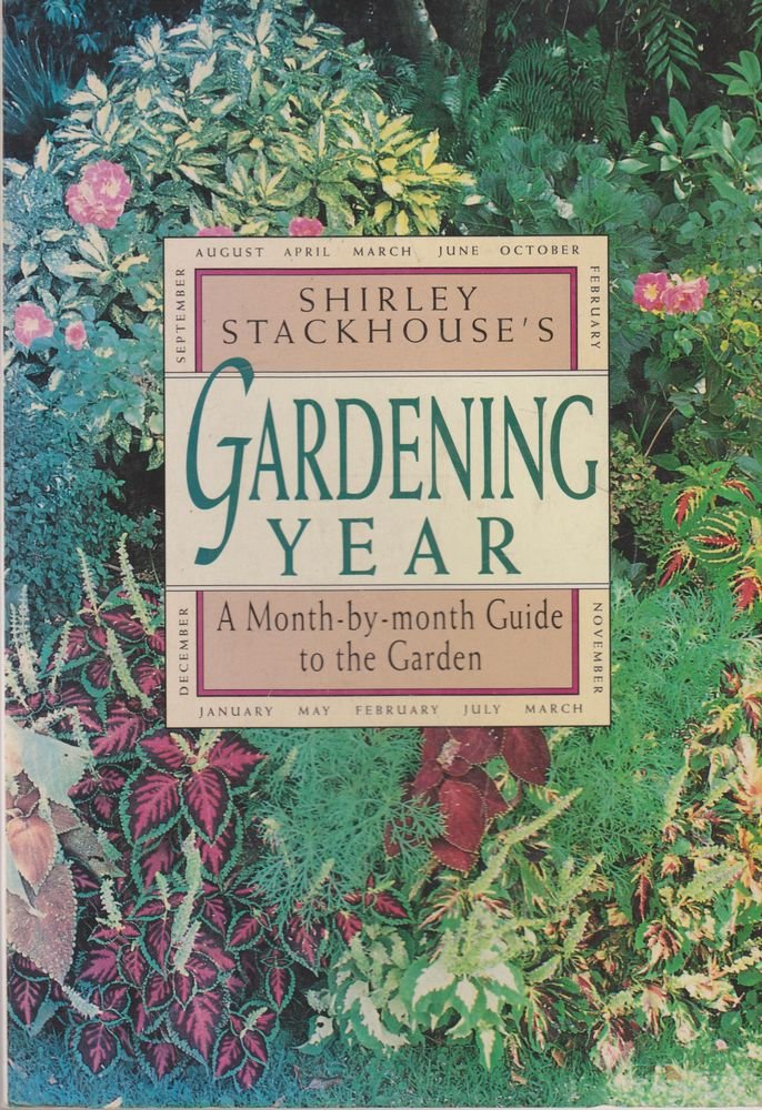 Shirley Stackhouse's Gardening Year: A Month by Month Guide to the Garden [Paperback] Stackhouse, Shirley