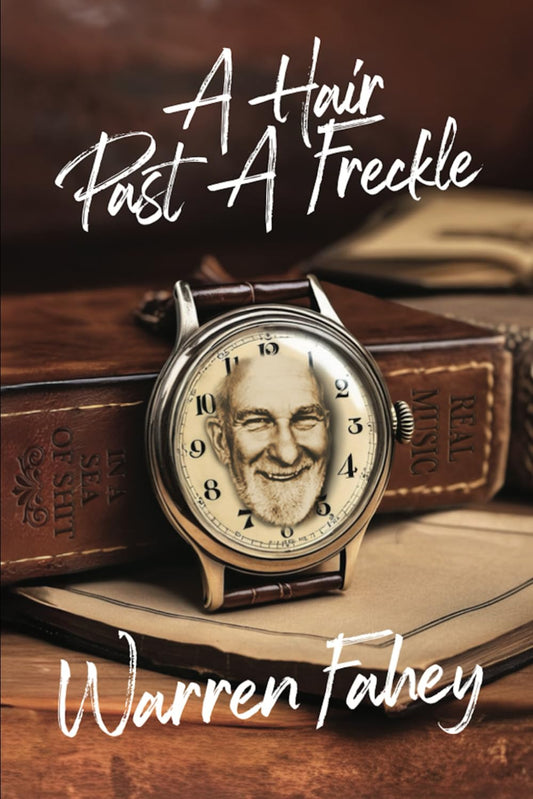 A Hair Past A Freckle: A Larrikin Life in Folklore, Music and Mayhem: A Larrikin Life in Folklore, Music & Mayhem [Paperback] Fahey, Warren