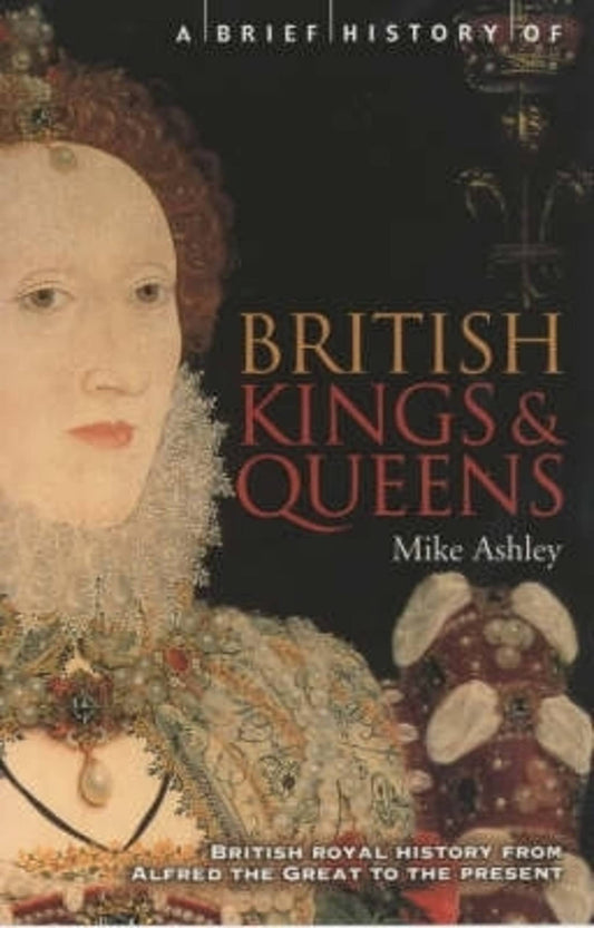 A Brief History of British Kings & Queens [Paperback] Ashley, Mike